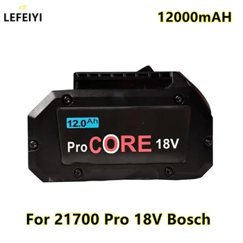 18V 12000mAh ProCORE Baterie de schimb,pentru Bosch 18V Scule electrice cu Acumulator Profesionale BAT609 BAT618 GBA18V80 21700 Mobil