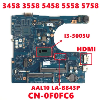 CN-0F0FC6 0F0FC6 F0FC6 Pentru dell Inspiron 3458 3558 5458 5558 5758 Laptop Placa de baza AAL10 LA-B843P Cu I3-5005U CPU 100% de Testare