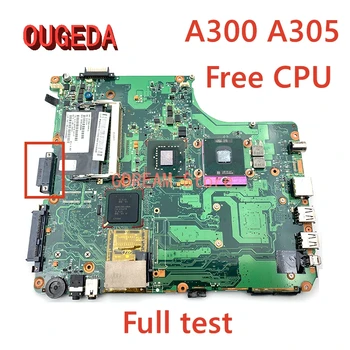 OUGEDA V000125000 6050A2169401-MB-A02 Pentru toshiba satellite A300 A305 Laptop Placa de baza INTEL GM965 DDR2 gratuit CPU placa de baza