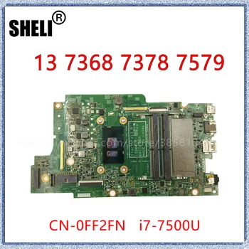 SHELI Pentru Dell Inspiron 13 7368 Mai 7378 7579 Laptop Placa de baza 15264-1 Cu I7-7500U 2.7 GHz CPU NC-0FF2FN FF2FN